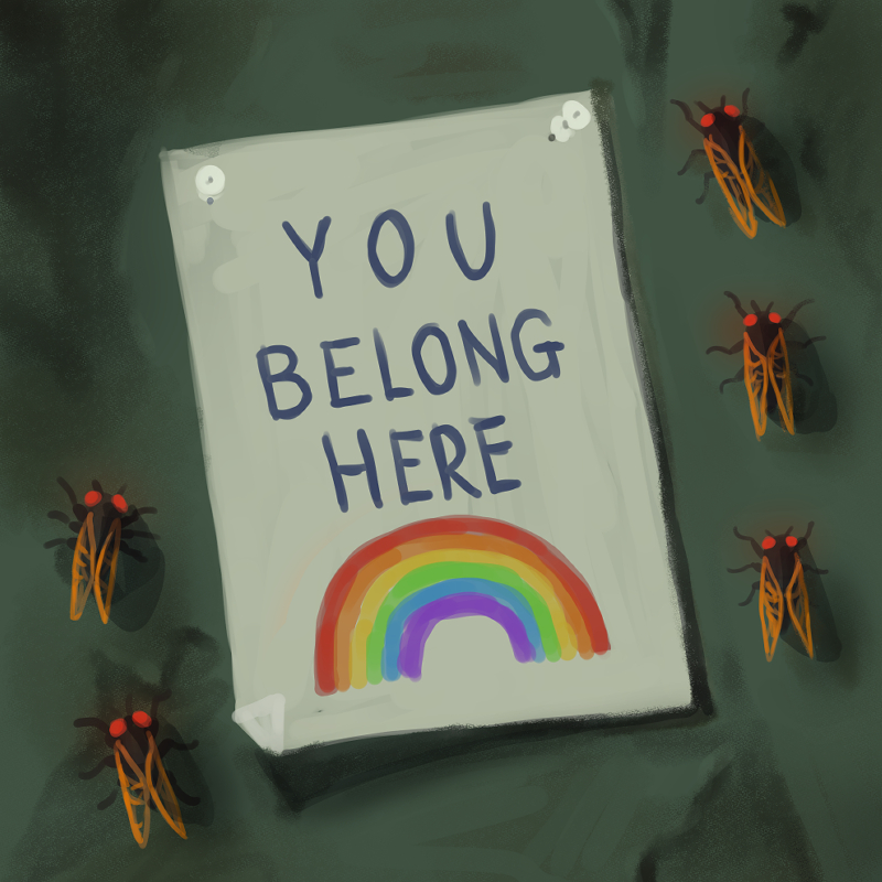 Teaser art for Bury Your Gays. A digital illustration of a poster that reads "You Belong Here" with a drawing of a rainbow beneath it. Around the poster, five red-eyed periodical cicadas crawl on a dark green wall.