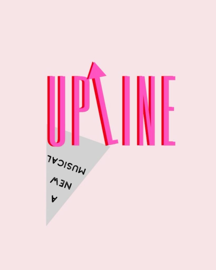 UPLINE logo with the word Upline in hot pink on a light pink background, where the L is angled and has an arrow pointing up. In the bottom left corner, a grey upside-down pyramid contains the words "a new musical."